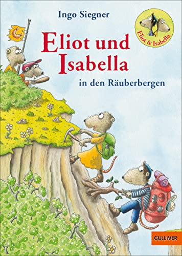 Eliot und Isabella in den Räuberbergen: Roman. Mit farbigen Bildern von Ingo Siegner (Eliot und Isabella, 5) von Gulliver von Beltz & Gelberg